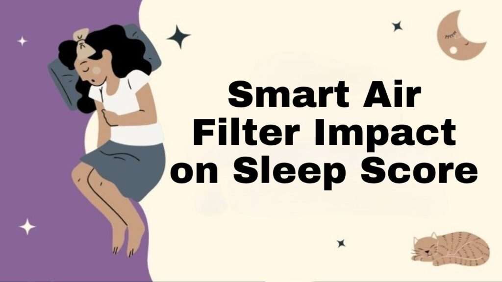 Smart Air Filter Impact on Sleep Score
