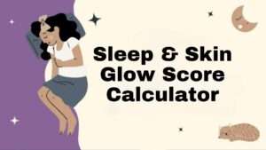 Sleep & Skin Glow Score Calculator