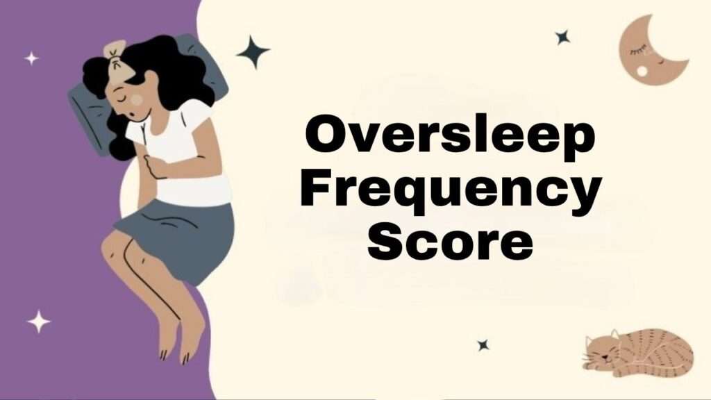 Oversleep Frequency Score