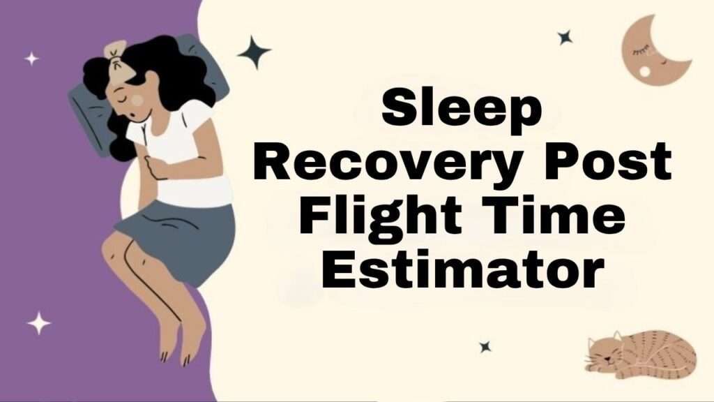 Sleep Recovery Post Flight Time Estimator