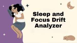 Sleep and Focus Drift Analyzer