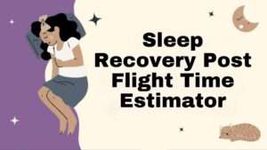 Sleep Recovery Post Flight Time Estimator