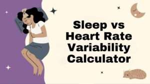 Sleep vs Heart Rate Variability Calculator