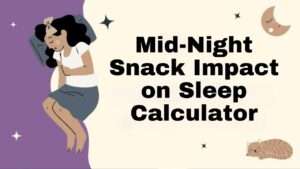 Mid-Night Snack Impact on Sleep Calculator