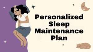 Personalized Sleep Maintenance Plan