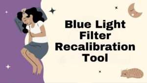 Blue Light Filter Recalibration Tool