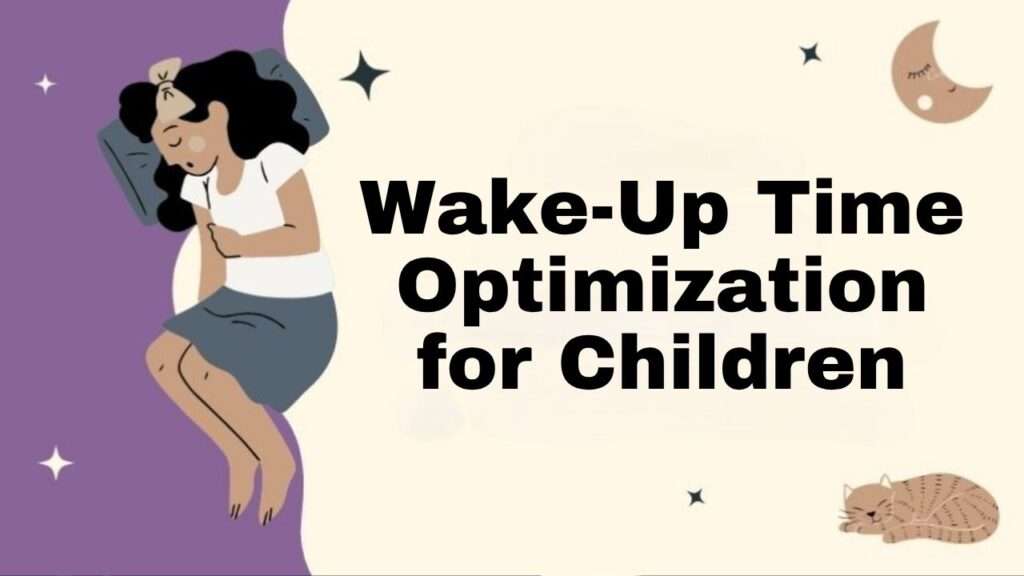 Wake-Up Time Optimization for Children