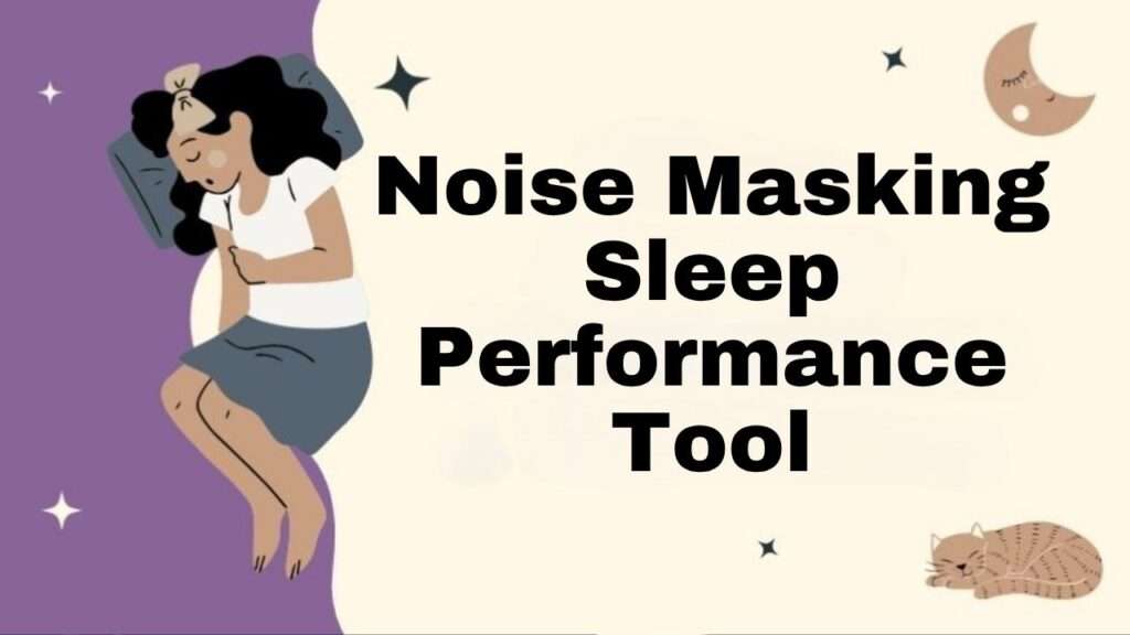Noise Masking Sleep Performance Tool