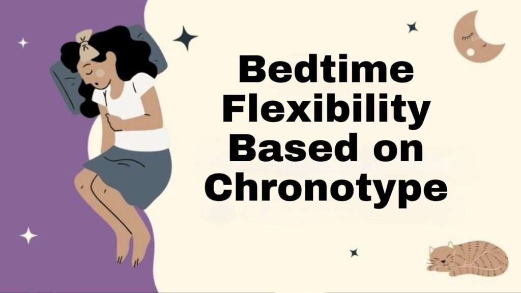 Bedtime Flexibility Based on Chronotype