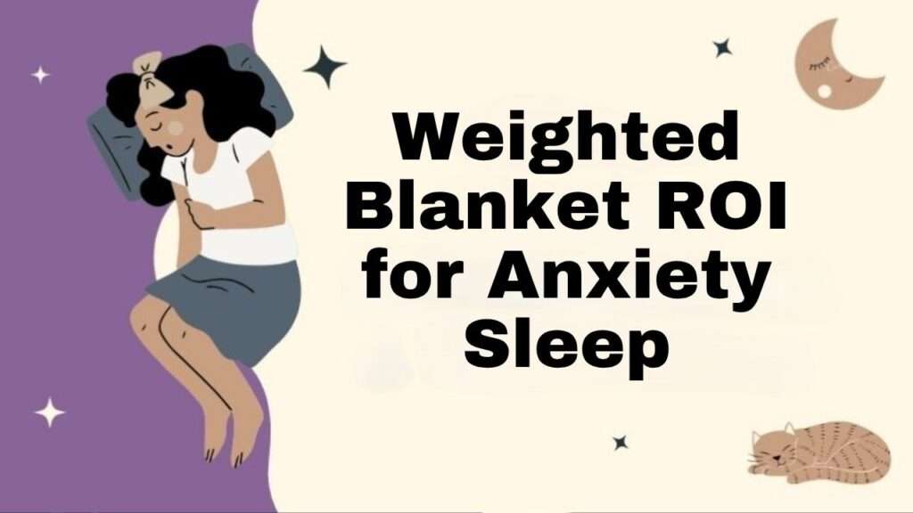 Weighted Blanket ROI for Anxiety Sleep