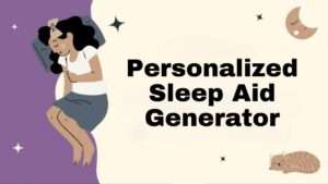 Personalized Sleep Aid Generator