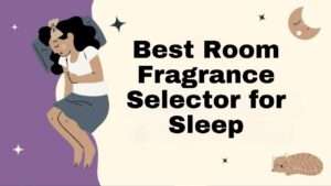 Best Room Fragrance Selector for Sleep