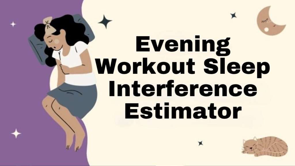Evening Workout Sleep Interference Estimator