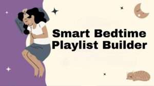 Smart Bedtime Playlist Builder