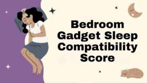 Bedroom Gadget Sleep Compatibility Score