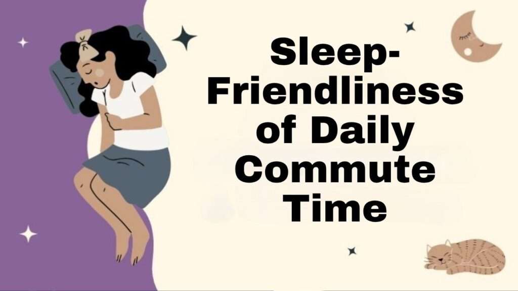 Sleep-Friendliness of Daily Commute Time