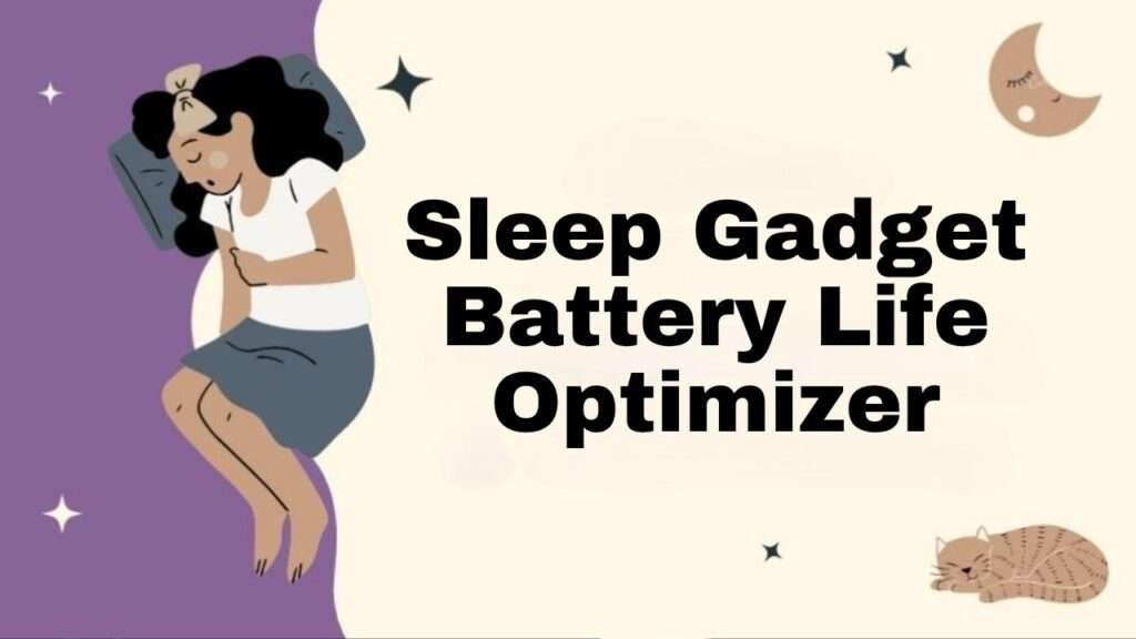 Sleep Gadget Battery Life Optimizer