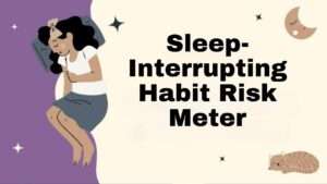 Sleep-Interrupting Habit Risk Meter