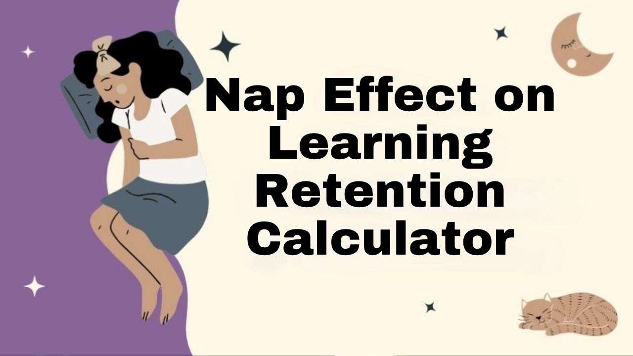 Nap Effect on Learning Retention Calculator Guide