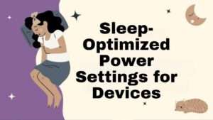 Sleep-Optimized Power Settings for Devices