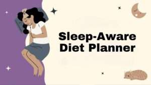 Sleep-Aware Diet Planner