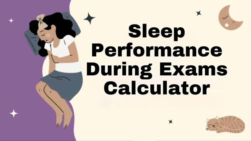 Sleep Performance During Exams Calculator