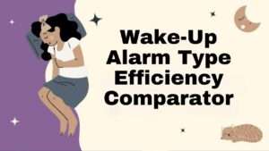 Wake-Up Alarm Type Efficiency Comparator