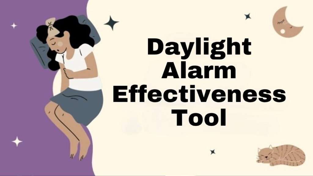 Daylight Alarm Effectiveness Tool