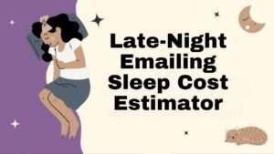 Late-Night Emailing Sleep Cost Estimator