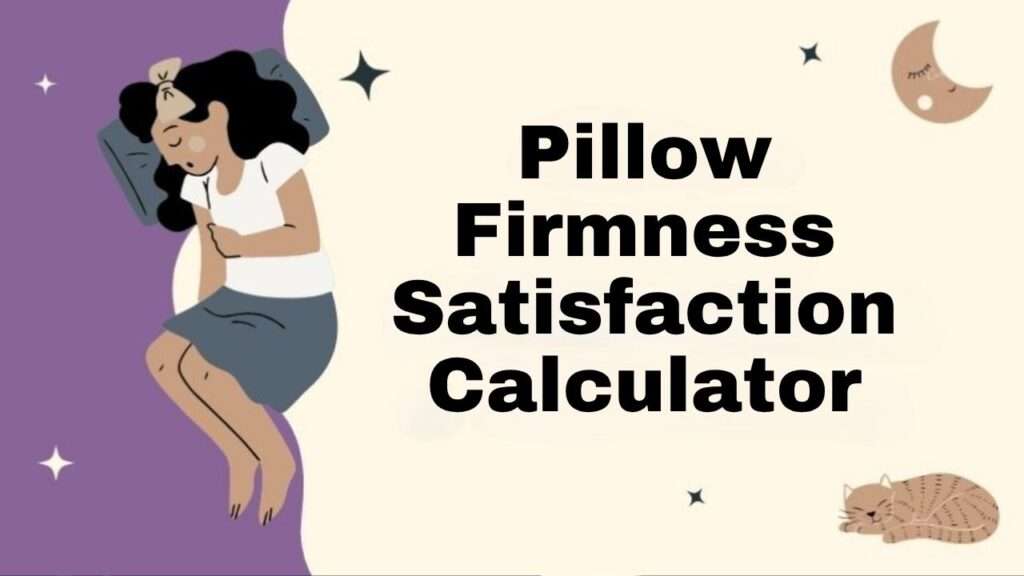 Pillow Firmness Satisfaction Calculator