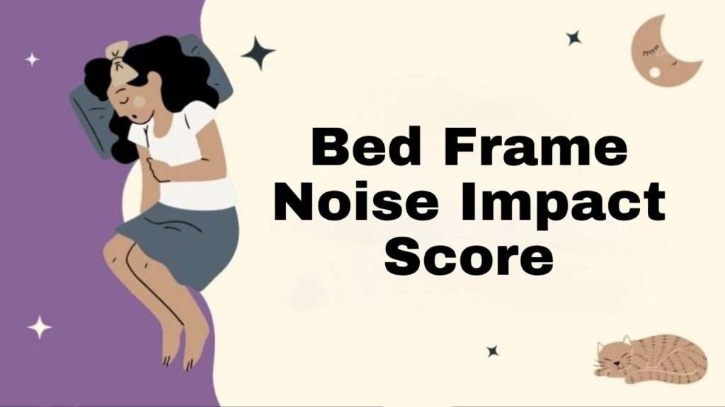 Bed Frame Noise Impact Score