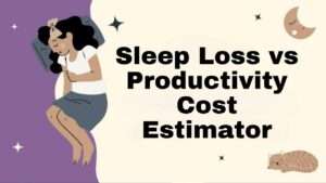 Sleep Loss vs Productivity Cost Estimator
