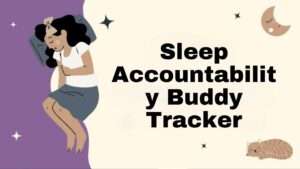 Sleep Accountability Buddy Tracker