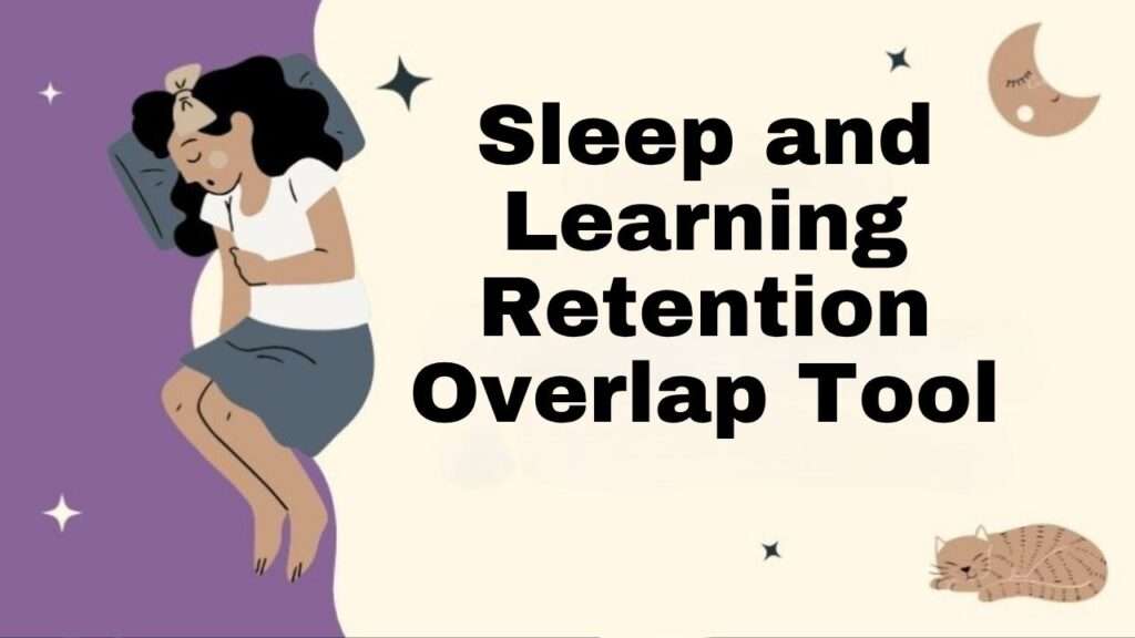 Sleep and Learning Retention Overlap Tool