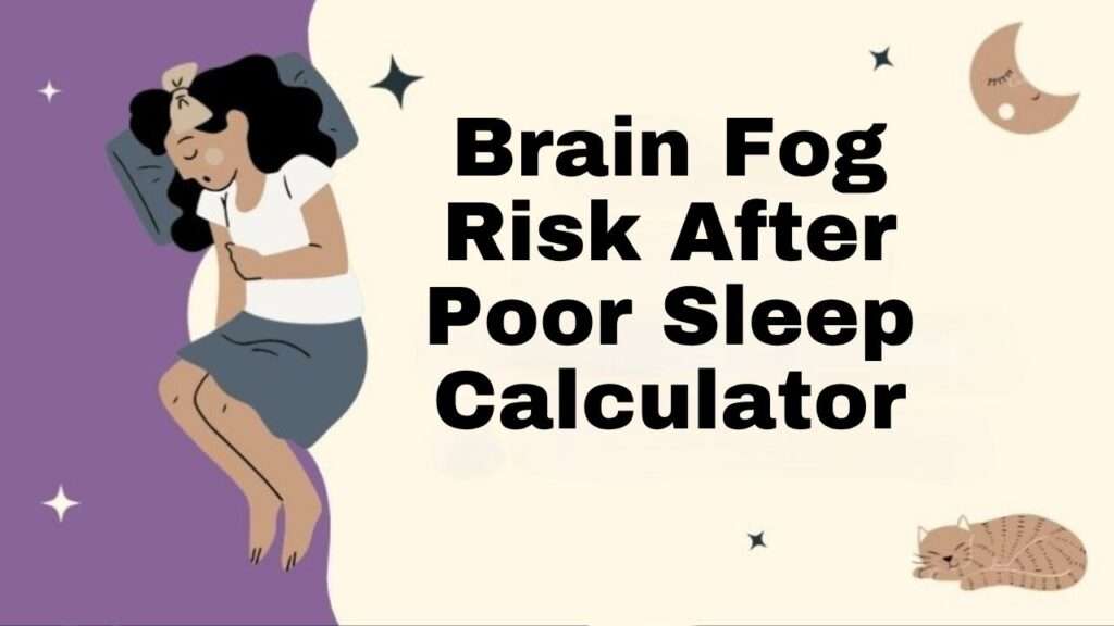 Brain Fog Risk After Poor Sleep Calculator