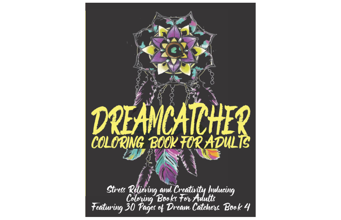Dreamcatcher Coloring Book For Adults: Stress Relieving and Creativity Inducing Coloring Books For Adults. Featuring 30 Pages of Dream Catchers. Book ...... 