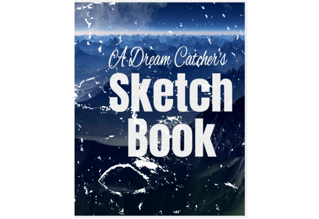 A DREAM CATCHER'S SKETCH BOOK: Fantasy Background, Large Blank Sketchbook For People Who Draw From Their Dreams, 27 Pages, 8.5" x 11", For... 