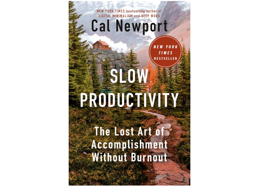 Slow Productivity: The Lost Art of Accomplishment Without Burnout