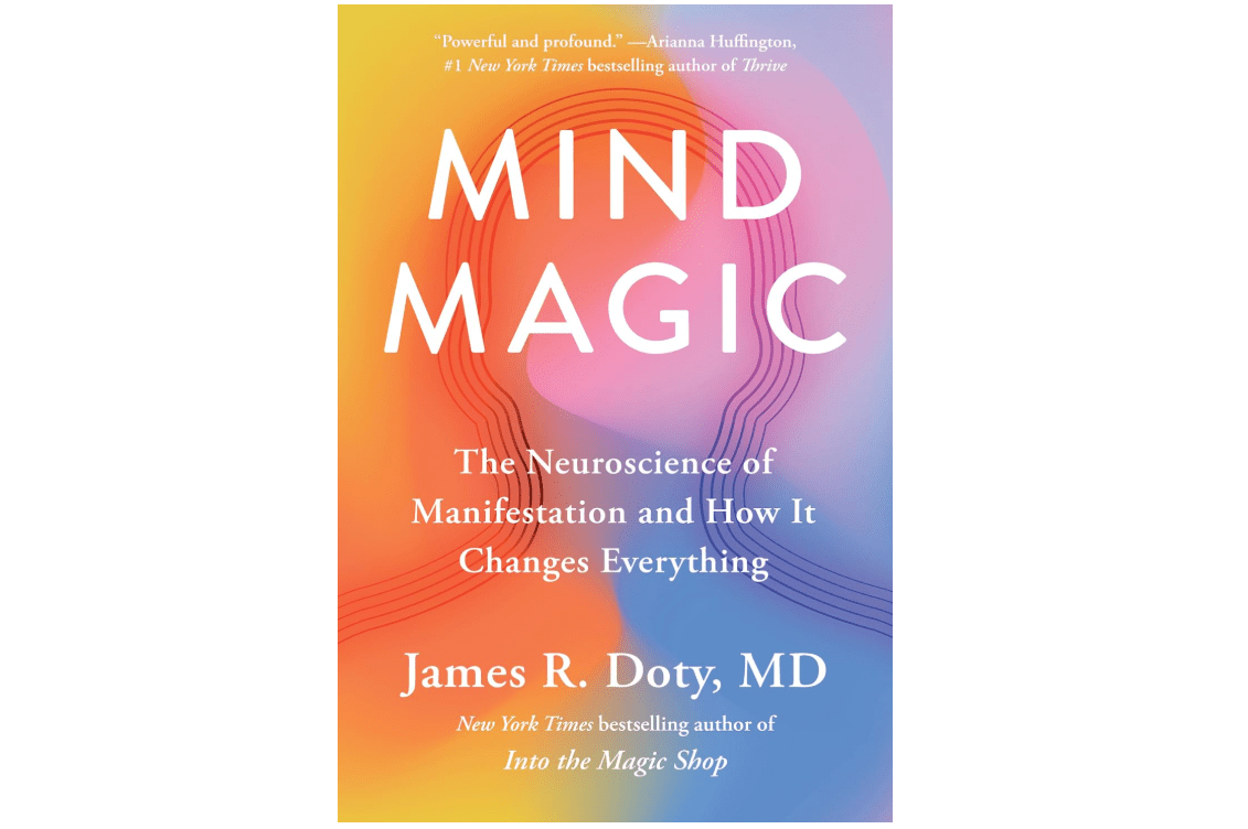 Mind Magic: The Neuroscience of Manifestation and How It Changes Everything