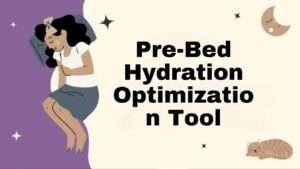 Pre-Bed Hydration Optimization Tool