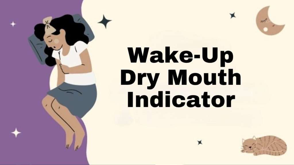 Wake-Up Dry Mouth Indicator