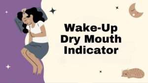 Wake-Up Dry Mouth Indicator