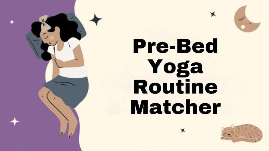 Pre-Bed Yoga Routine Matcher