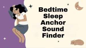 Bedtime Sleep Anchor Sound Finder