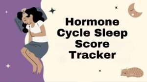 Hormone Cycle Sleep Score Tracker