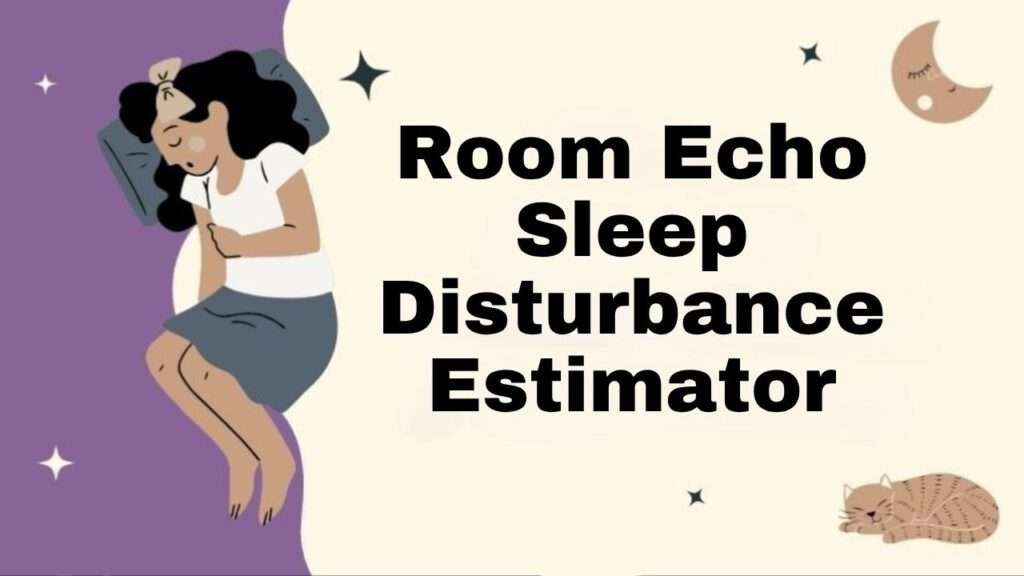 Room Echo Sleep Disturbance Estimator