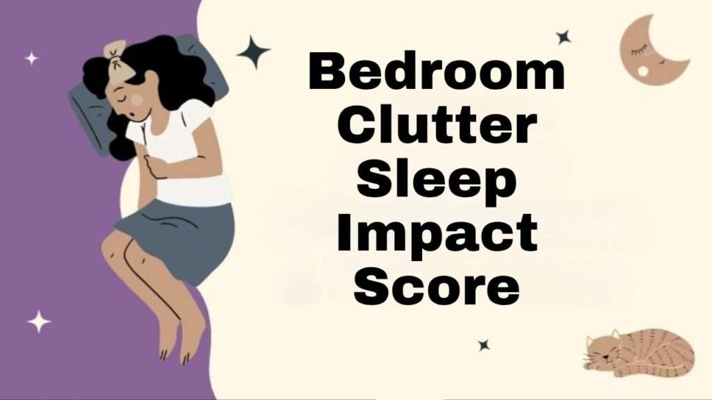 Bedroom Clutter Sleep Impact Score