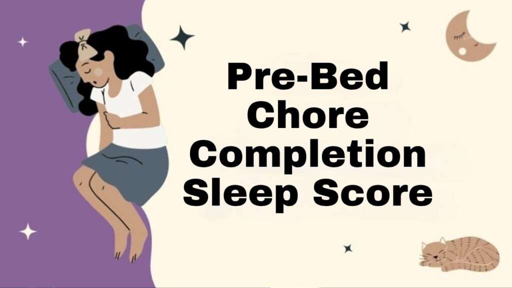 Pre-Bed Chore Completion Sleep Score