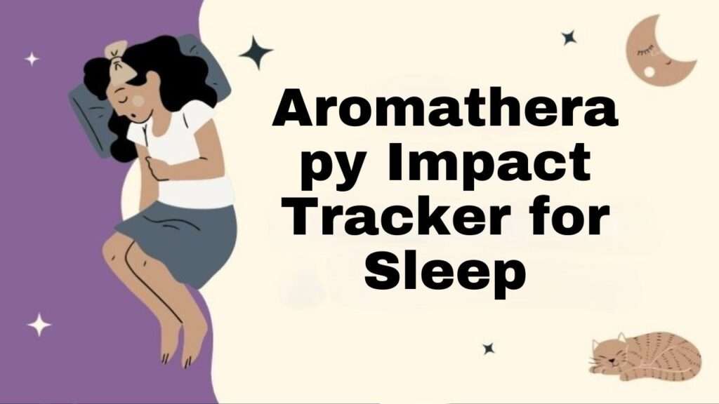 Aromatherapy Impact Tracker for Sleep