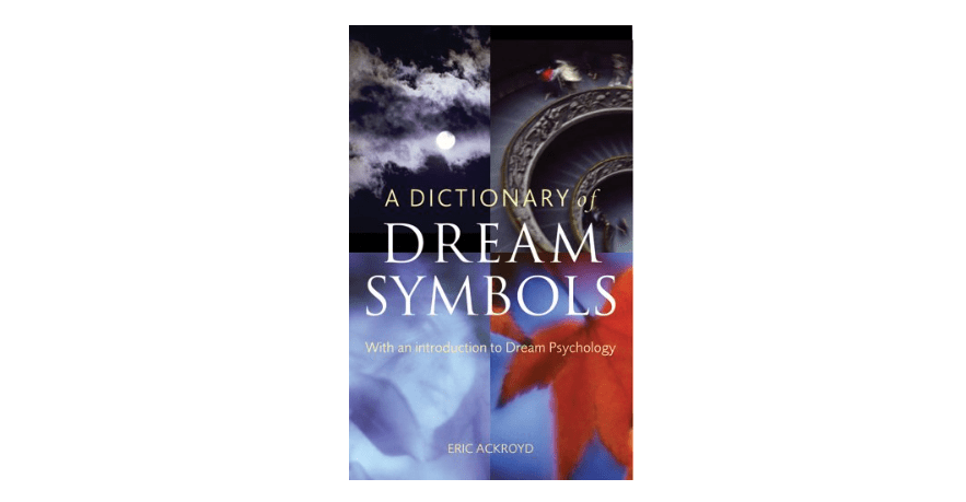 A Dictionary of Dream Symbols: With an Introduction to Dream Psychology
